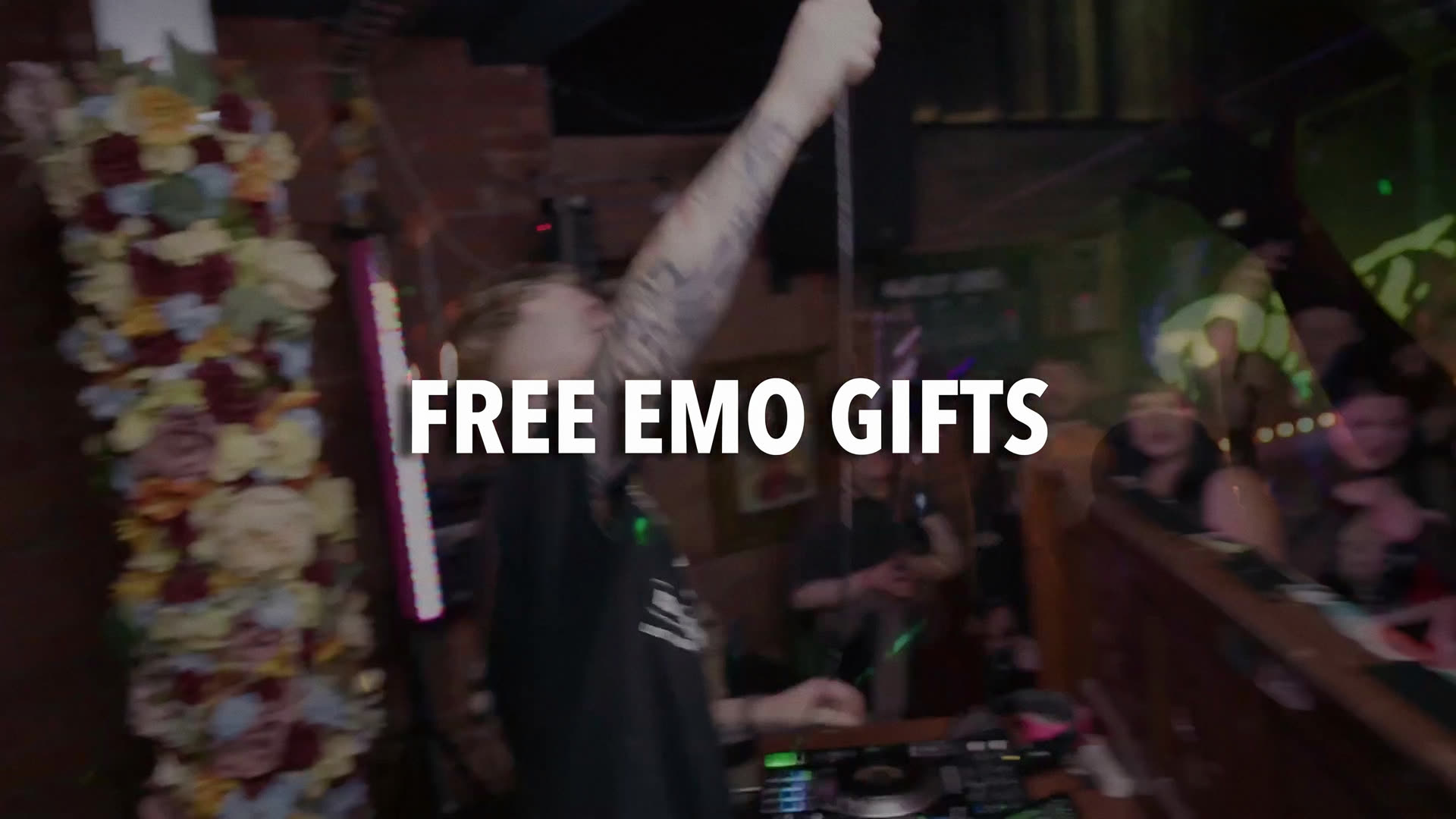 Free emo gifts handed out at the door